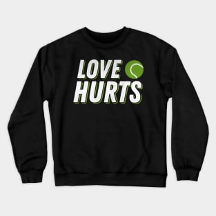 Love Hurts Funny Tennis Crewneck Sweatshirt